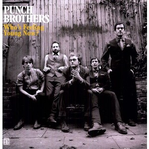Punch Brothers - Who's Feeling Young Now? (Vinyl) - 1 of 1