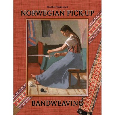 Norwegian Pick-Up Bandweaving - by  Heather Torgenrud (Hardcover)