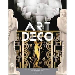 Art Deco Complete - by  Alastair Duncan (Hardcover) - 1 of 1