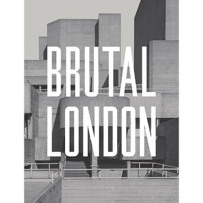 Brutal London - by  Simon Phipps (Hardcover)