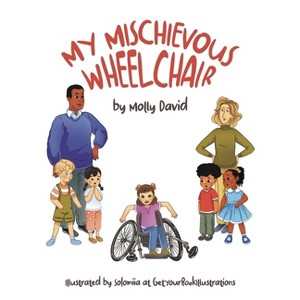 My Mischievous Wheelchair - by  Molly David (Hardcover) - 1 of 1