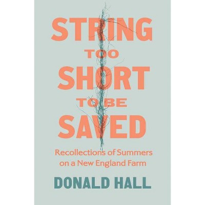 String Too Short to Be Saved - by  Donald Hall (Paperback)