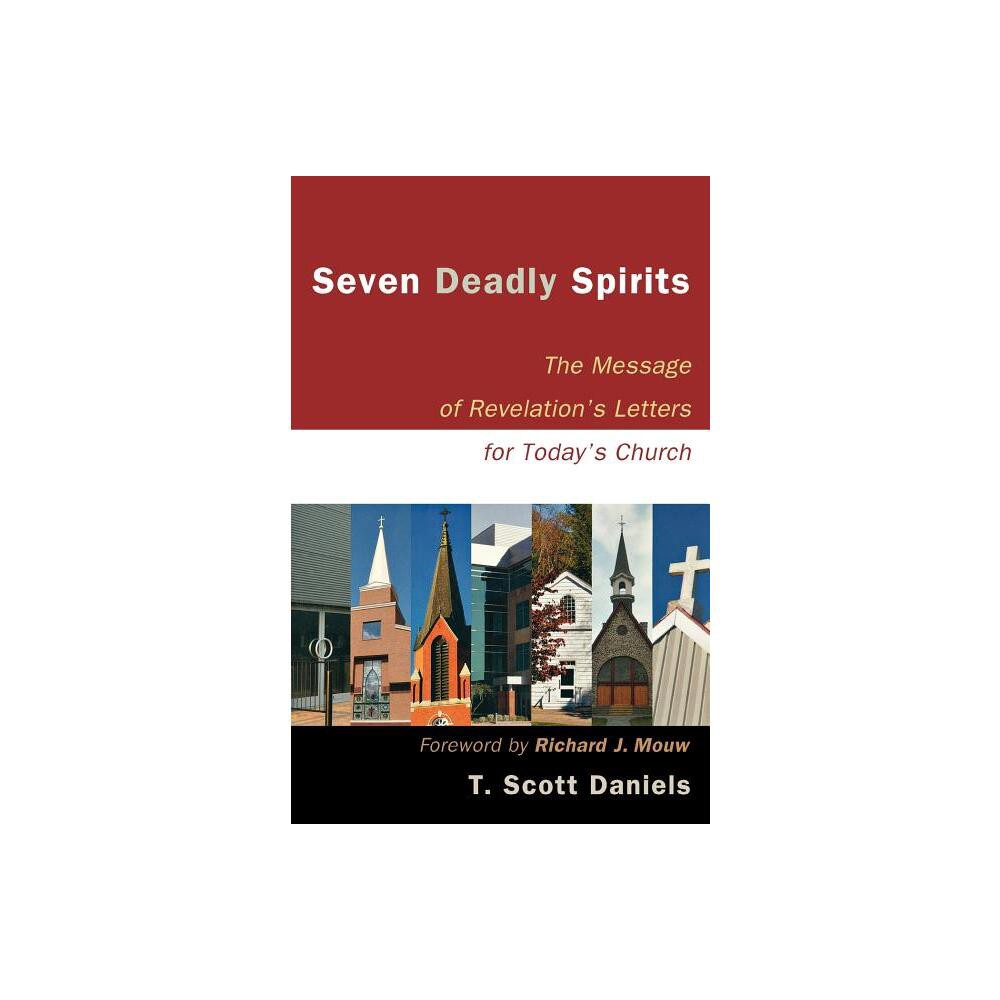 Seven Deadly Spirits - by T Scott Daniels (Paperback)