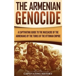 The Armenian Genocide - by  Captivating History (Hardcover) - 1 of 1