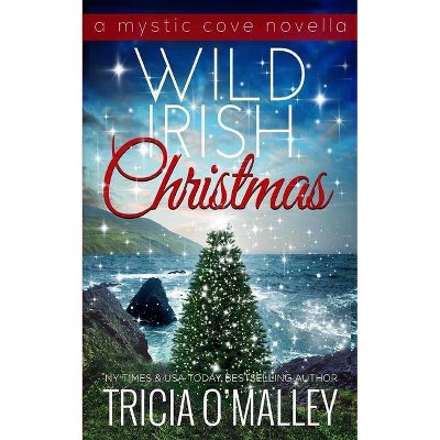 Wild Irish Christmas - (Mystic Cove) by  Tricia Omalley (Paperback)