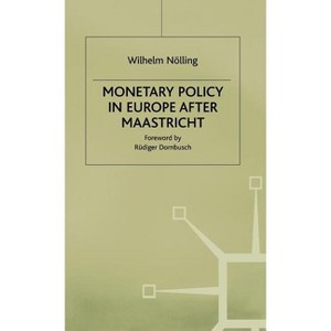 Monetary Policy in Europe After Maastricht - by  Wilhelm Noelling & Trans Brian Rasmussen (Hardcover) - 1 of 1