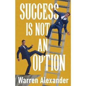 Success Is Not An Option - by  Warren Alexander (Paperback) - 1 of 1