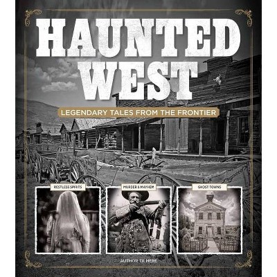 Haunted West - by  Michael Fleeman (Hardcover)