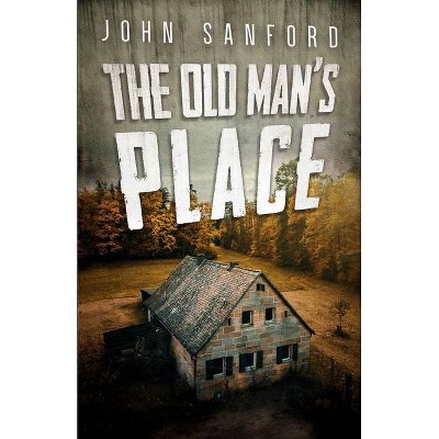 The Old Man's Place - Annotated by  John Sanford (Paperback)