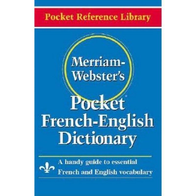 Merriam-Webster's Pocket French-English Dictionary - (Pocket Reference Library) by  Merriam-Webster Inc (Paperback)