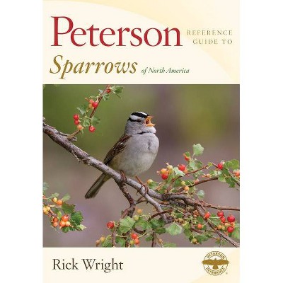 Peterson Reference Guide to Sparrows of North America - (Peterson Reference Guides) by  Rick Wright (Hardcover)