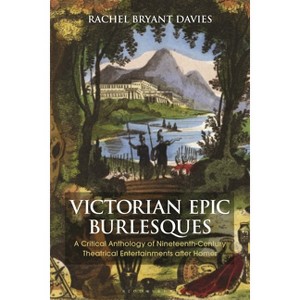 Victorian Epic Burlesques - (Bloomsbury Studies in Classical Reception) Annotated by  Rachel Bryant Davies (Paperback) - 1 of 1