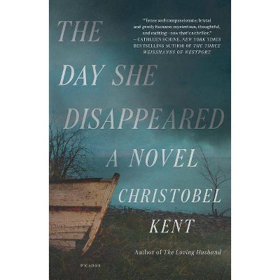 The Day She Disappeared - by  Christobel Kent (Paperback)