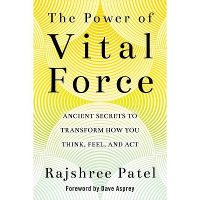 The Power of Vital Force - by  Rajshree Patel (Paperback)