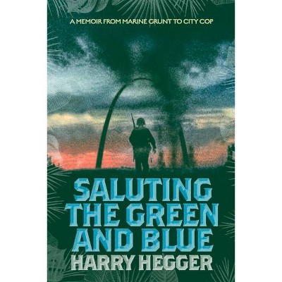  Saluting the Green and Blue - by  Harry Hegger (Paperback) 