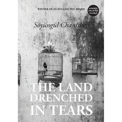 The Land Drenched in Tears - by  Soyungul Chanisheff (Paperback)