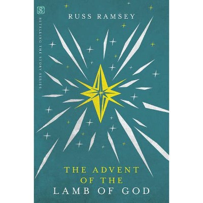 The Advent of the Lamb of God - (Retelling the Story) by  Russ Ramsey (Paperback)