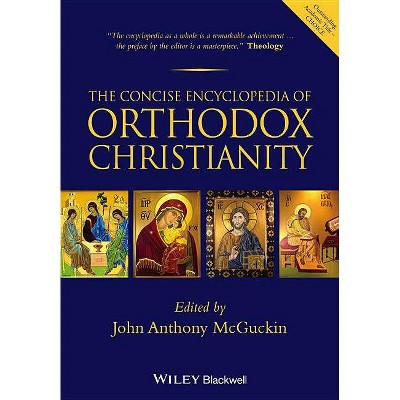 The Concise Encyclopedia of Orthodox Christianity - by  John Anthony McGuckin (Paperback)