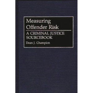 Measuring Offender Risk - (Literature; 38) by  Dean J Champion (Hardcover) - 1 of 1