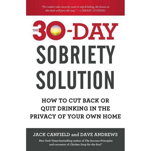The 30-Day Sobriety Solution - by  Jack Canfield & Dave Andrews (Paperback) - image 1 of 1