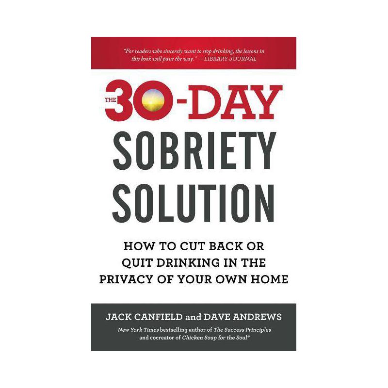 The 30-Day Sobriety Solution - by  Jack Canfield & Dave Andrews (Paperback), 1 of 2