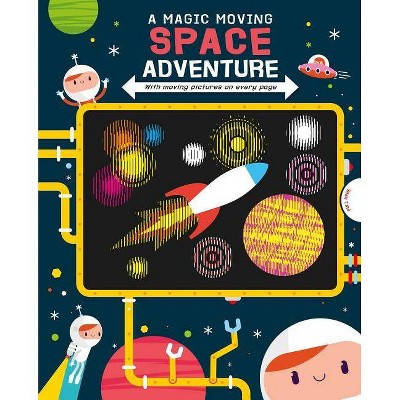 A Magic Moving Space Adventure - by  Igloobooks (Hardcover)