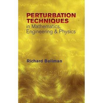 Peturbation Techniques in Mathematics, Engineering & Physics - (Dover Books on Physics) Annotated by  Richard Bellman (Paperback)