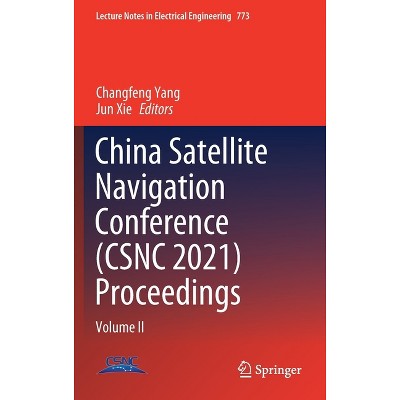 China Satellite Navigation Conference (Csnc 2021) Proceedings - (Lecture Notes in Electrical Engineering) by  Changfeng Yang & Jun Xie (Hardcover)