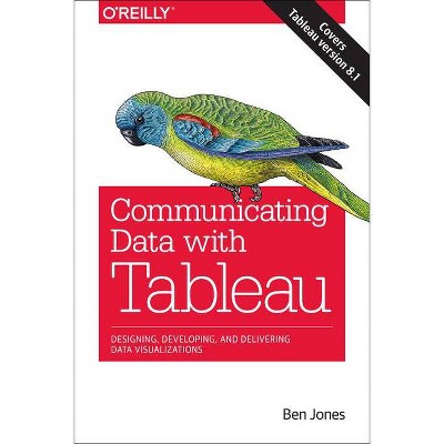 Communicating Data with Tableau - by  Ben Jones (Paperback)