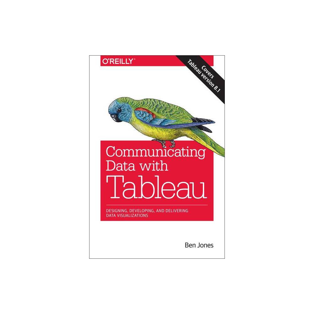 Communicating Data with Tableau - by Ben Jones (Paperback)