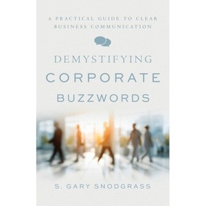 Demystifying Corporate Buzzwords - by  S Gary Snodgrass (Paperback) - 1 of 1