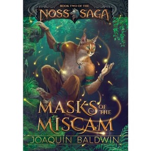 Masks of the Miscam - (Noss Saga) by  Joaquín Baldwin (Hardcover) - 1 of 1