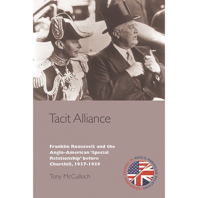 Tacit Alliance - (Edinburgh Studies in Anglo-American Relations) by  Tony McCulloch (Paperback)