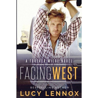 Facing West - (Forever Wilde) by  Lucy Lennox (Paperback)