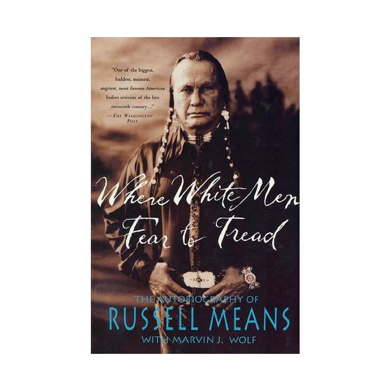 Where White Men Fear to Tread - by  Russell Means & Marvin Wolf (Paperback), 1 of 2