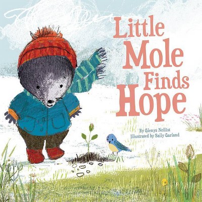 Little Mole Finds Hope - by  Glenys Nellist (Hardcover)