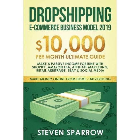 Dropshipping E Commerce Business Model 2019 Make Money Online From Home By Steven Sparrow Paperback Target