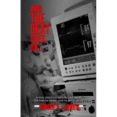 And The Beat Goes On - by  Renee E Jones (Paperback)