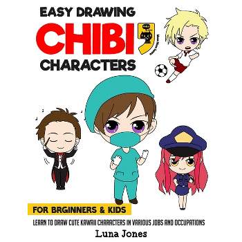 Easy Drawing Chibi Characters for Beginners & Kids - (How to Draw Chibi) by  Meow Meow Comma & Luna Jones (Paperback)