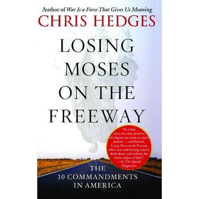 Losing Moses on the Freeway - by  Chris Hedges (Paperback)