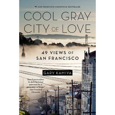 Cool Gray City of Love - by  Gary Kamiya (Paperback)