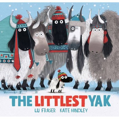 The Littlest Yak - by  Lu Fraser (Hardcover)