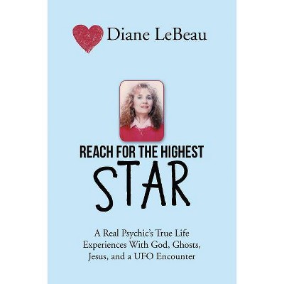 Reach for the Highest Star - by  Diane LeBeau (Paperback)