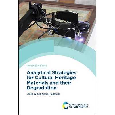 Analytical Strategies for Cultural Heritage Materials and Their Degradation - (Detection Science) by  Juan Manuel Madariaga (Hardcover)