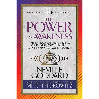 The Power of Awareness (Condensed Classics) - by  Neville & Mitch Horowitz (Paperback)