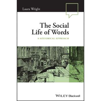 The Social Life of Words - (Language in Society) by  Laura Wright (Paperback)