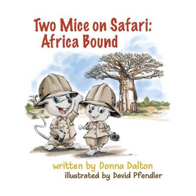 Two Mice on Safari - by  Donna Dalton (Hardcover)