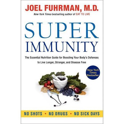 Super Immunity - (Eat for Life) by  Joel Fuhrman (Paperback)