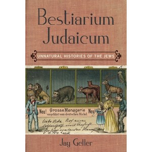 Bestiarium Judaicum - by  Jay Geller (Hardcover) - 1 of 1