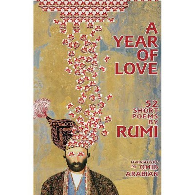 A Year Of Love - by  Rumi (Paperback)